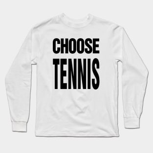 Choose Tennis Long Sleeve T-Shirt